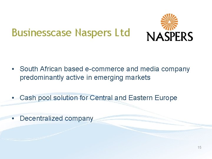 Businesscase Naspers Ltd • South African based e-commerce and media company predominantly active in