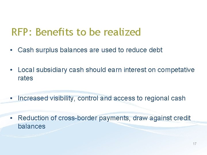 RFP: Benefits to be realized • Cash surplus balances are used to reduce debt