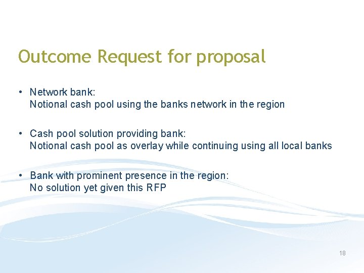 Outcome Request for proposal • Network bank: Notional cash pool using the banks network