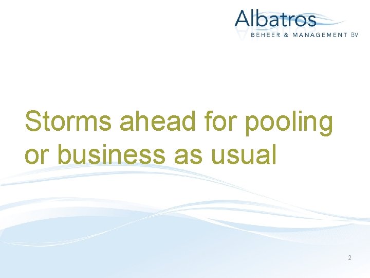 Storms ahead for pooling or business as usual 2 