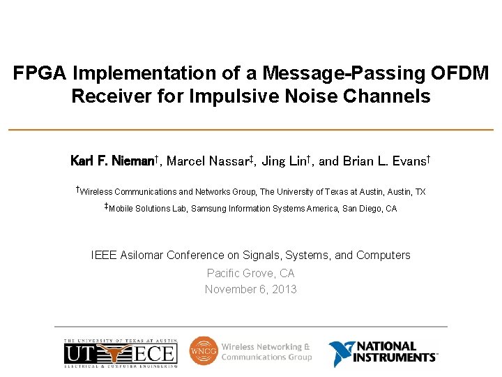 FPGA Implementation of a Message-Passing OFDM Receiver for Impulsive Noise Channels Karl F. Nieman†,