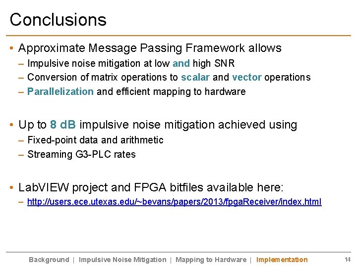 Conclusions • Approximate Message Passing Framework allows – Impulsive noise mitigation at low and