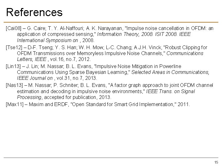 References [Cai 08] – G. Caire; T. Y. Al-Naffouri; A. K. Narayanan, "Impulse noise
