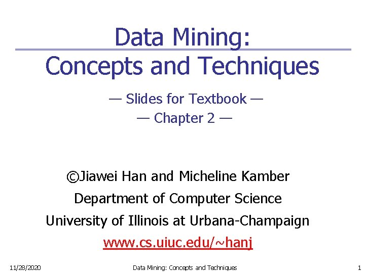 Data Mining: Concepts and Techniques — Slides for Textbook — — Chapter 2 —