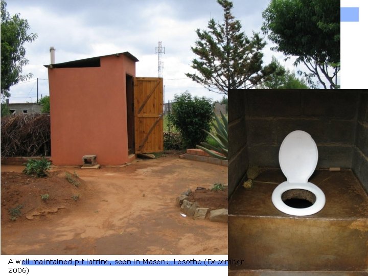 A well maintained pit latrine, seen in Maseru, Lesotho (December 2006) 27 