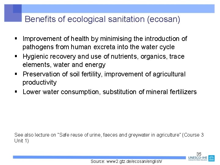 Benefits of ecological sanitation (ecosan) § Improvement of health by minimising the introduction of