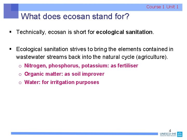 Course 1 Unit 1 What does ecosan stand for? § Technically, ecosan is short