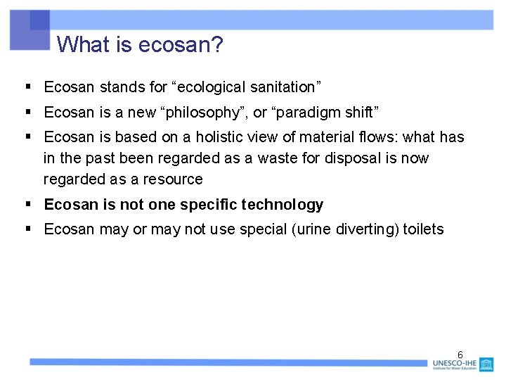 What is ecosan? § Ecosan stands for “ecological sanitation” § Ecosan is a new