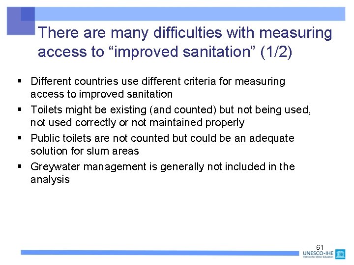 There are many difficulties with measuring access to “improved sanitation” (1/2) § Different countries