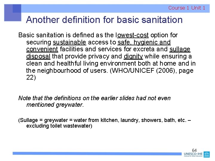 Course 1 Unit 1 Another definition for basic sanitation Basic sanitation is defined as