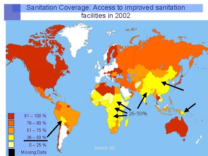 Sanitation Coverage: Access to improved sanitation facilities in 2002 26 -50% 91 – 100