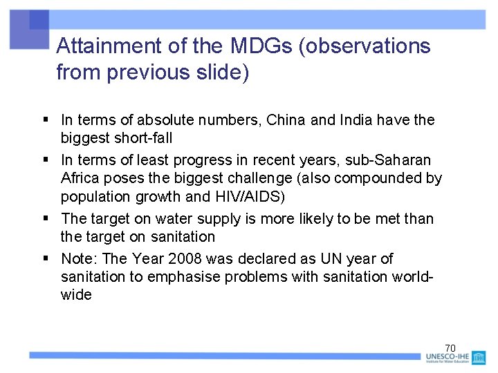 Attainment of the MDGs (observations from previous slide) § In terms of absolute numbers,