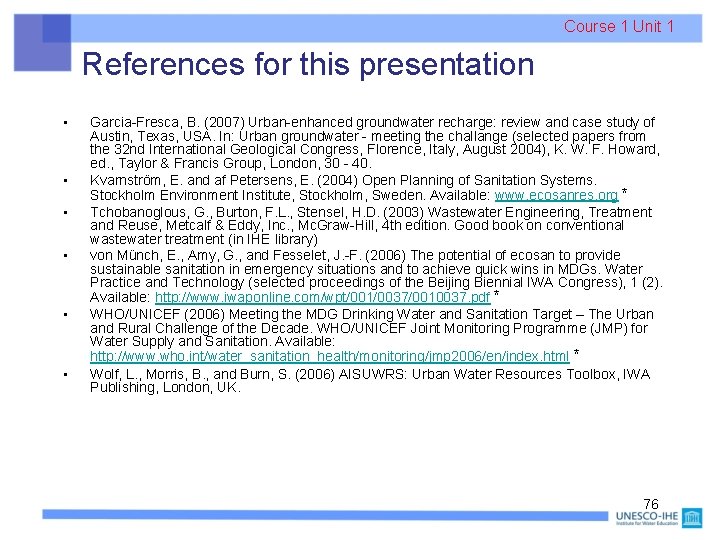 Course 1 Unit 1 References for this presentation • • • Garcia-Fresca, B. (2007)