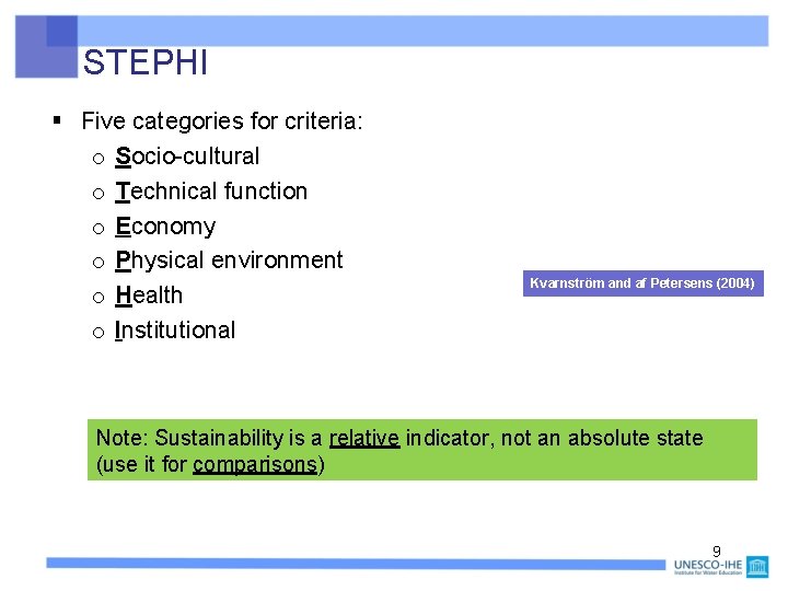 STEPHI § Five categories for criteria: o Socio-cultural o Technical function o Economy o