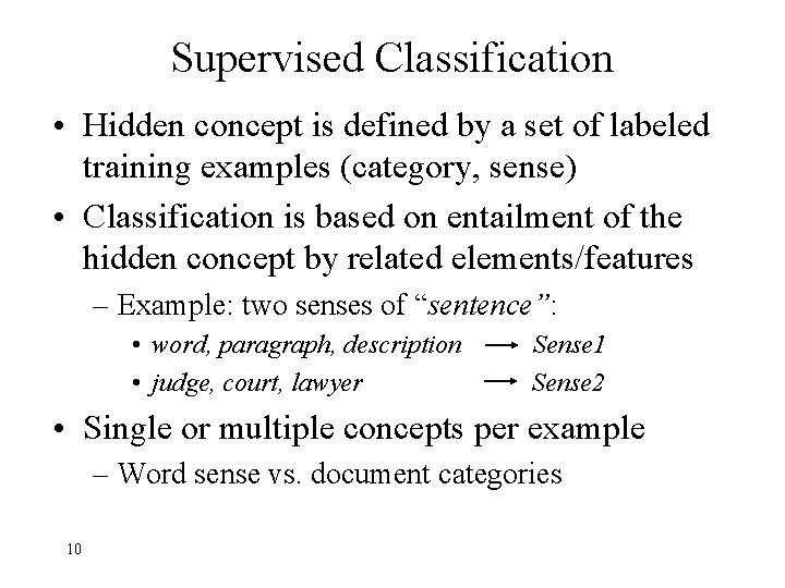 Supervised Classification • Hidden concept is defined by a set of labeled training examples