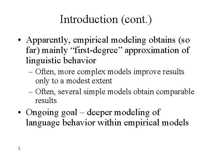 Introduction (cont. ) • Apparently, empirical modeling obtains (so far) mainly “first-degree” approximation of