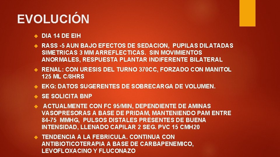 EVOLUCIÓN DIA 14 DE EIH RASS -5 AUN BAJO EFECTOS DE SEDACION, PUPILAS DILATADAS