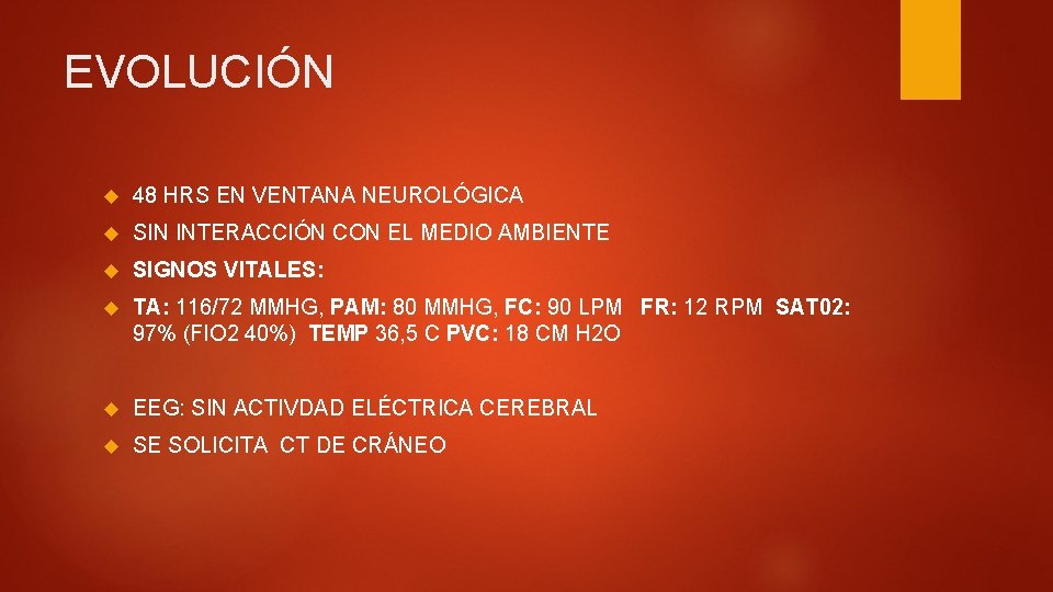 EVOLUCIÓN 48 HRS EN VENTANA NEUROLÓGICA SIN INTERACCIÓN CON EL MEDIO AMBIENTE SIGNOS VITALES: