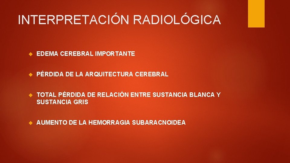 INTERPRETACIÓN RADIOLÓGICA EDEMA CEREBRAL IMPORTANTE PÉRDIDA DE LA ARQUITECTURA CEREBRAL TOTAL PÉRDIDA DE RELACIÓN