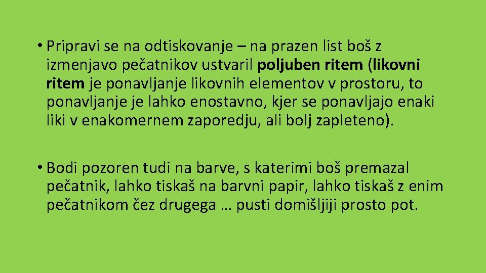  • Pripravi se na odtiskovanje – na prazen list boš z izmenjavo pečatnikov