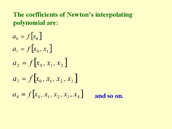 The coefficients of Newton’s interpolating polynomial are: and so on. 