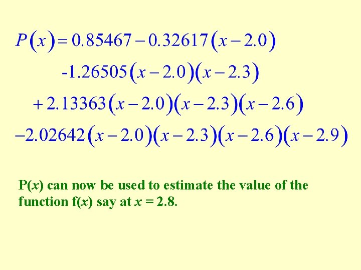 P(x) can now be used to estimate the value of the function f(x) say