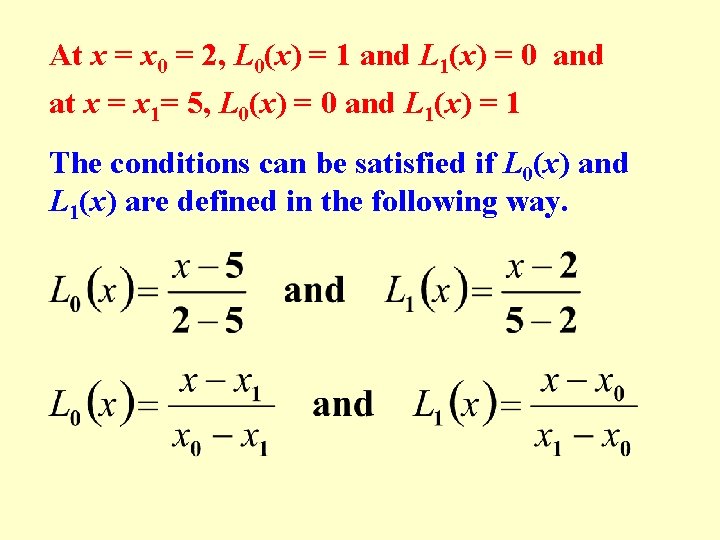 At x = x 0 = 2, L 0(x) = 1 and L 1(x)