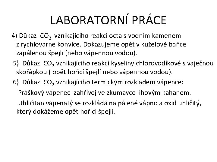 LABORATORNÍ PRÁCE 4) Důkaz CO 2 vznikajícího reakcí octa s vodním kamenem z rychlovarné