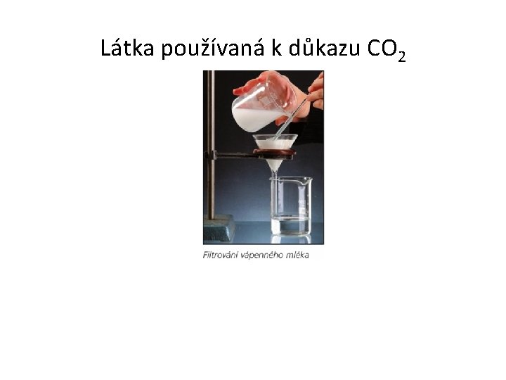 Látka používaná k důkazu CO 2 