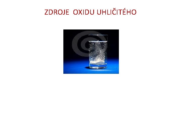 ZDROJE OXIDU UHLIČITÉHO 