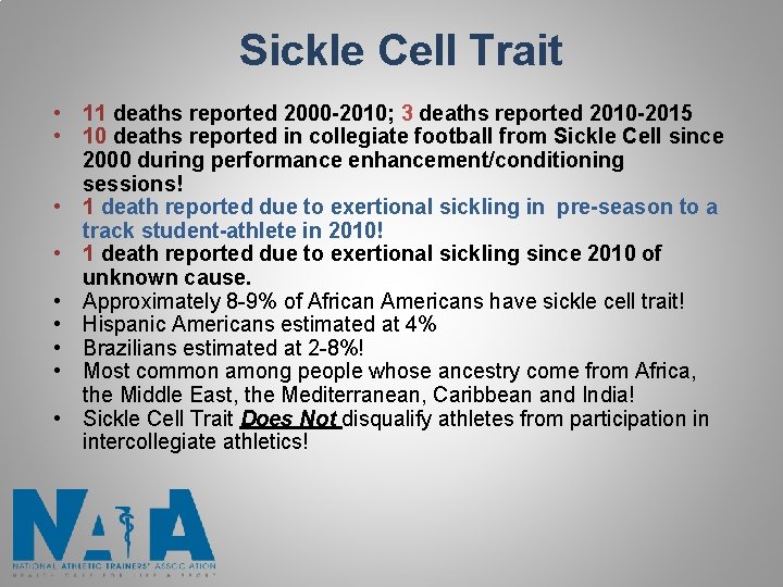 Sickle Cell Trait • 11 deaths reported 2000 -2010; 3 deaths reported 2010 -2015 Sickle Cell Trait • 11 deaths reported 2000 -2010; 3 deaths reported 2010 -2015