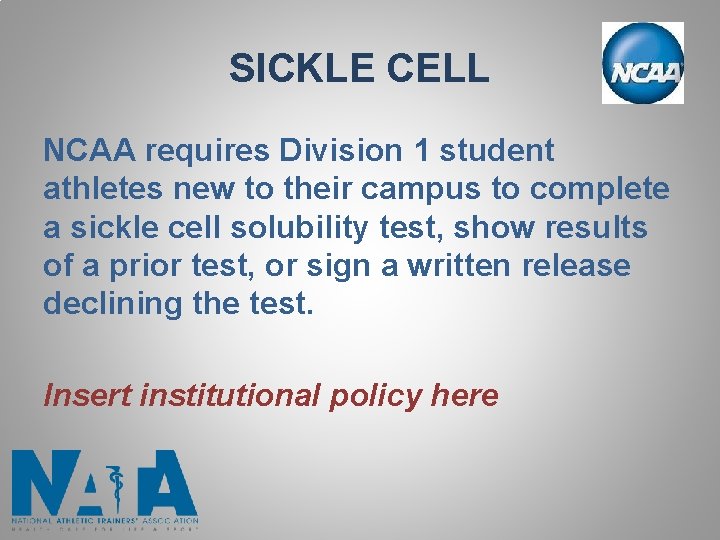 SICKLE CELL NCAA requires Division 1 student athletes new to their campus to complete SICKLE CELL NCAA requires Division 1 student athletes new to their campus to complete