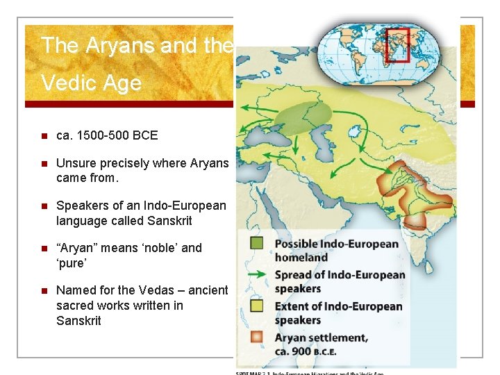 The Aryans and the Vedic Age n ca. 1500 -500 BCE n Unsure precisely