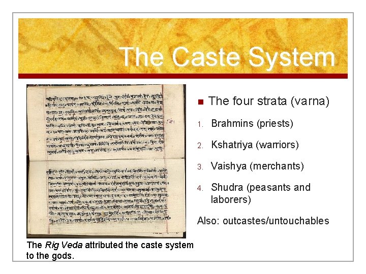 The Caste System n The four strata (varna) 1. Brahmins (priests) 2. Kshatriya (warriors)