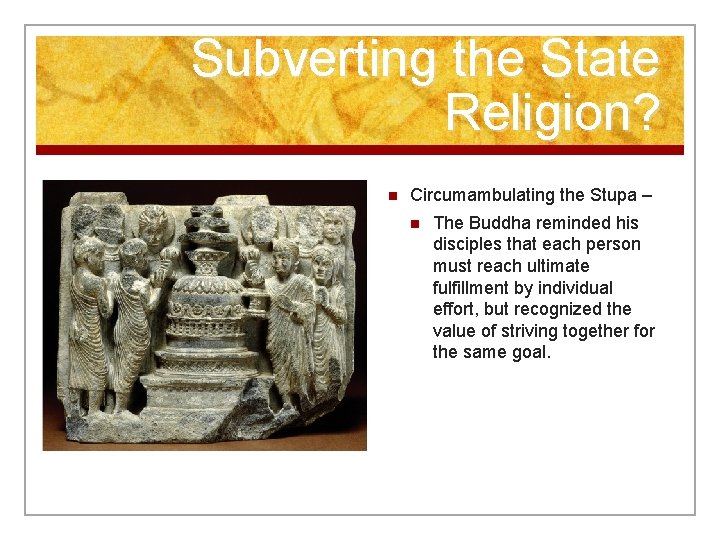 Subverting the State Religion? n Circumambulating the Stupa – n The Buddha reminded his