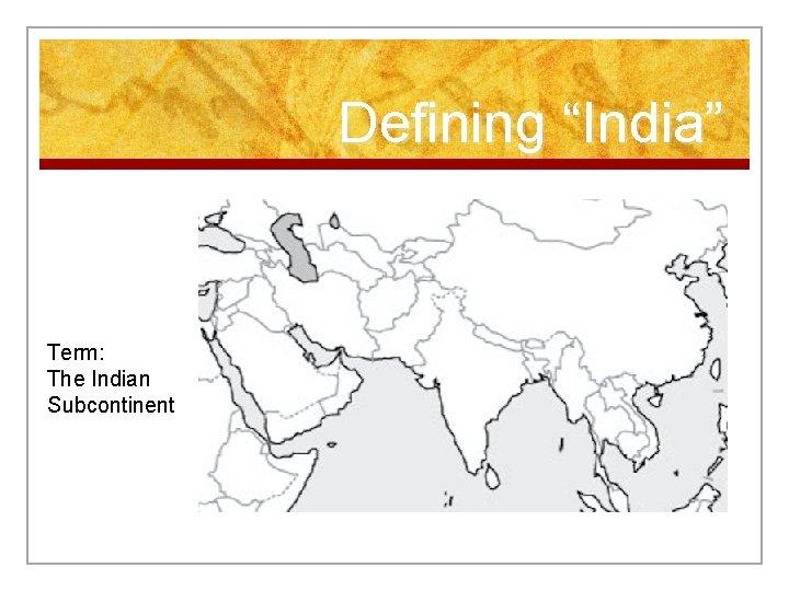 Defining “India” Term: The Indian Subcontinent 