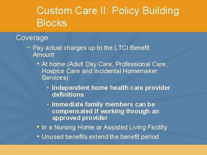 Custom Care II: Policy Building Blocks Coverage − Pay actual charges up to the