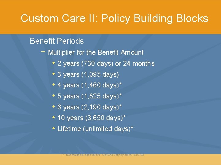 Custom Care II: Policy Building Blocks Benefit Periods − Multiplier for the Benefit Amount