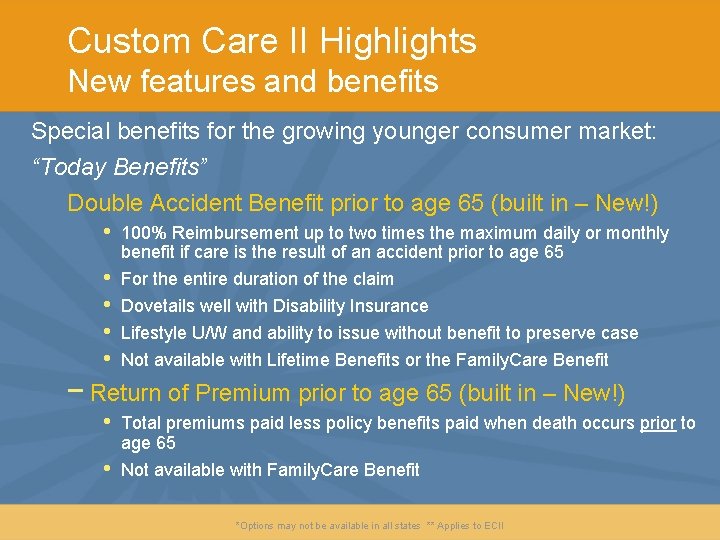 Custom Care II Highlights New features and benefits Special benefits for the growing younger