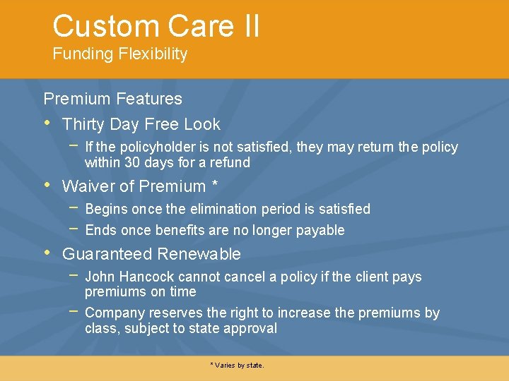 Custom Care II Funding Flexibility Premium Features • Thirty Day Free Look − If