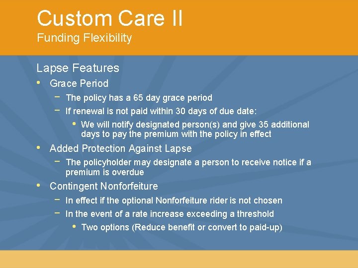 Custom Care II Funding Flexibility Lapse Features • Grace Period − − • Added