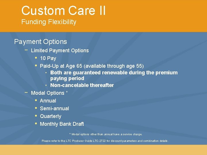 Custom Care II Funding Flexibility Payment Options − Limited Payment Options • 10 Pay