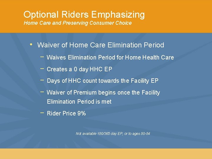 Optional Riders Emphasizing Home Care and Preserving Consumer Choice • Waiver of Home Care