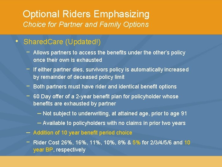 Optional Riders Emphasizing Choice for Partner and Family Options • Shared. Care (Updated!) −