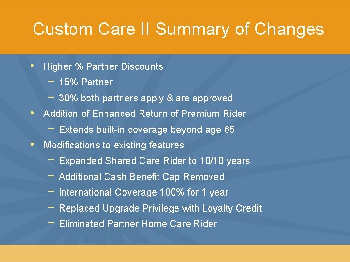 Custom Care II Summary of Changes • Higher % Partner Discounts − 15% Partner