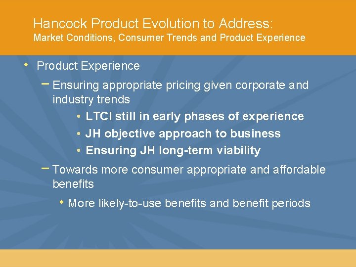 Hancock Product Evolution to Address: Market Conditions, Consumer Trends and Product Experience • Product