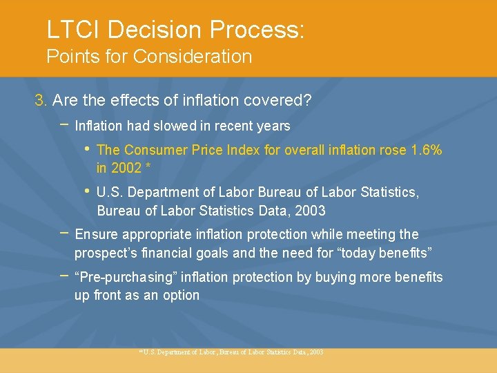 LTCI Decision Process: Points for Consideration 3. Are the effects of inflation covered? −