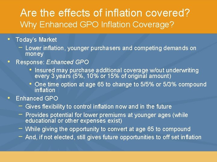 Are the effects of inflation covered? Why Enhanced GPO Inflation Coverage? • • •