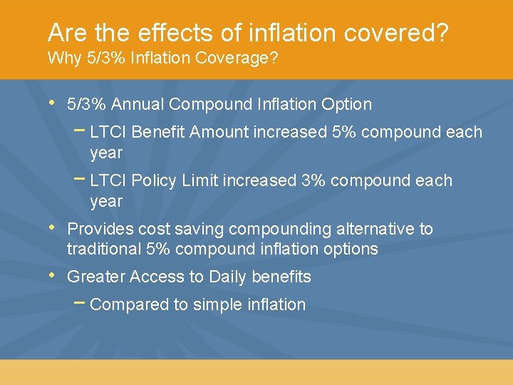 Are the effects of inflation covered? Why 5/3% Inflation Coverage? • 5/3% Annual Compound