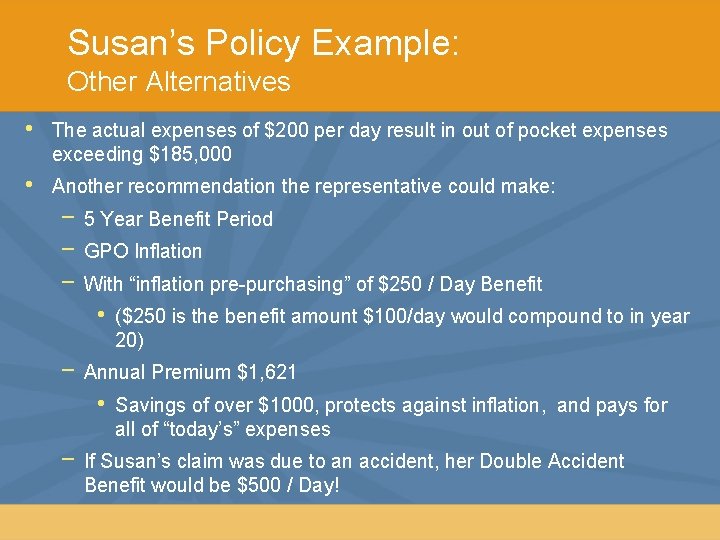 Susan’s Policy Example: Other Alternatives • The actual expenses of $200 per day result